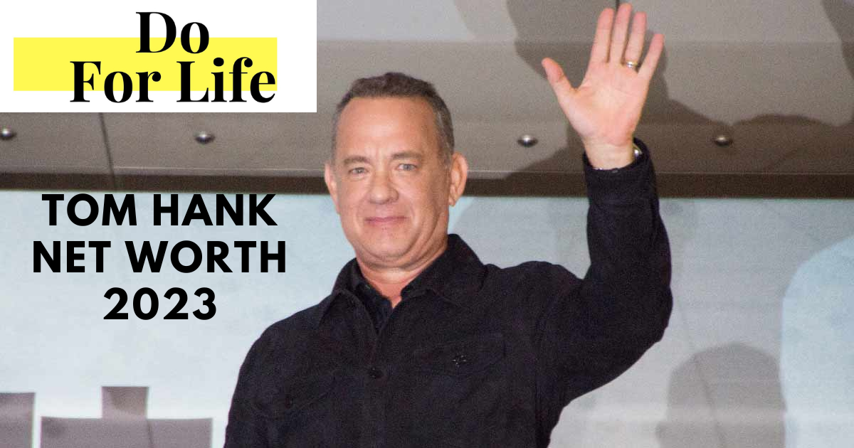 Tom Hanks Net Worth 2023