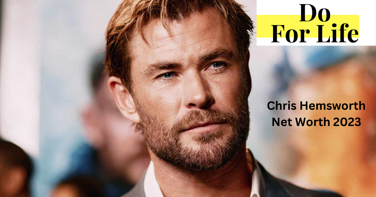 Chris Hemsworth Net Worth 2023