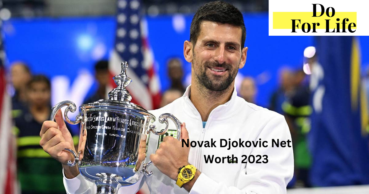 Novak Djokovic Net Worth 2023