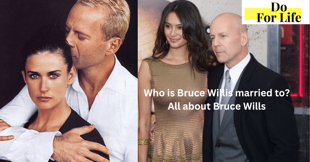 Who is Bruce Willis married to? All about Bruce Wills