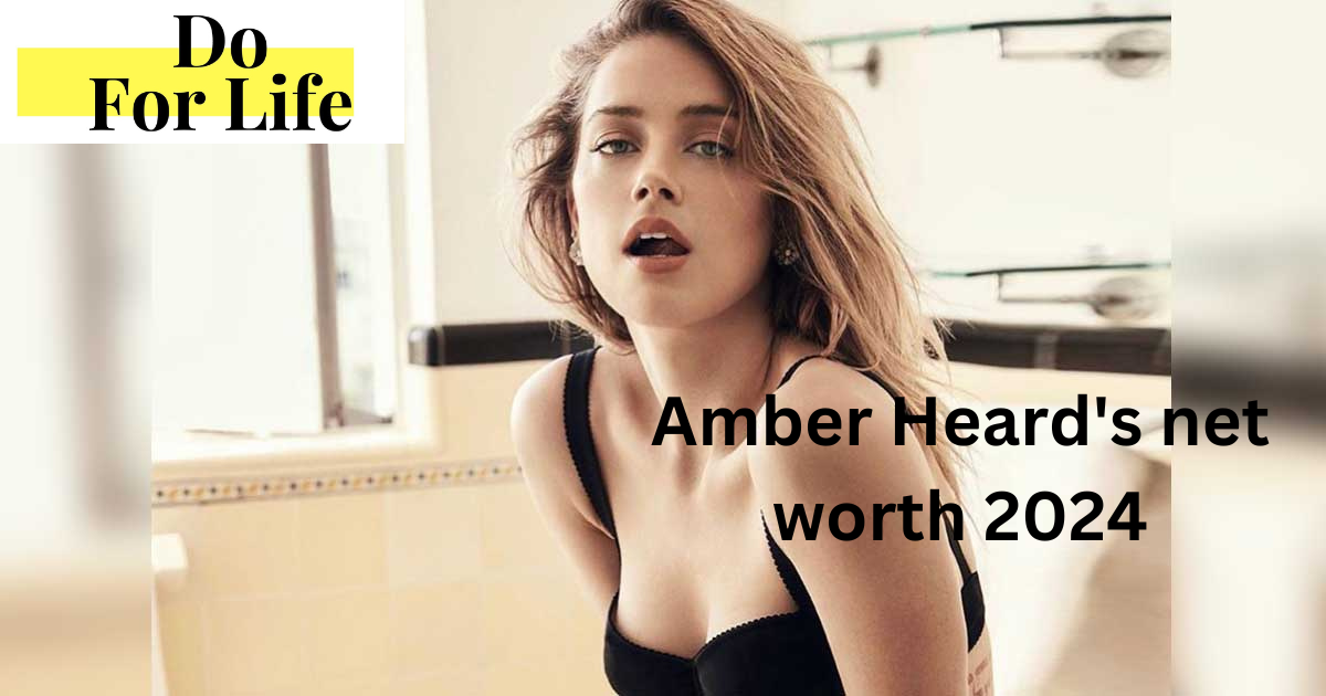 Amber Heard's net worth 2024