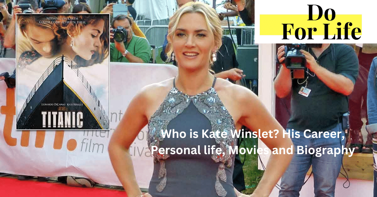 Who is Kate Winslet? His Career, Personal life, Movies and Biography